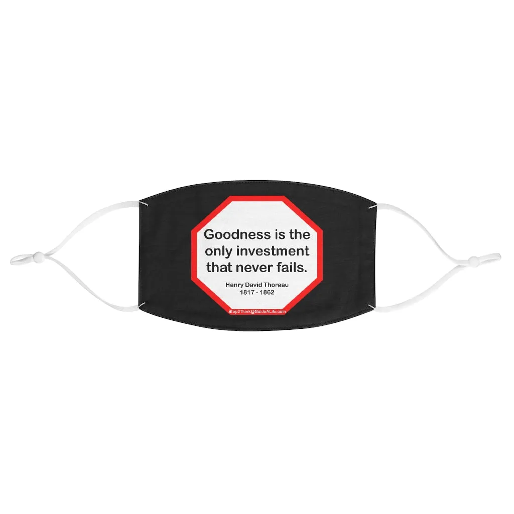 Goodness is the only investment that never fails.  -  Henry David Thoreau  1817 - 1862  - B4Uspeak Make a Statement Fabric Face Mask blk