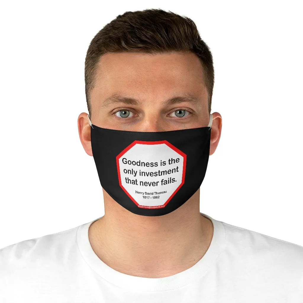 Goodness is the only investment that never fails.  -  Henry David Thoreau  1817 - 1862  - B4Uspeak Make a Statement Fabric Face Mask blk